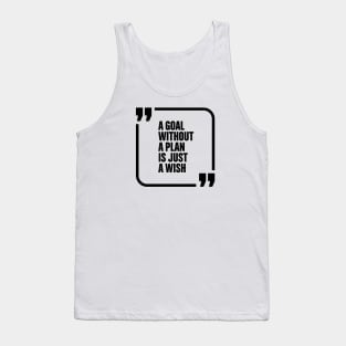 A goal without a plan is just a wish Tank Top